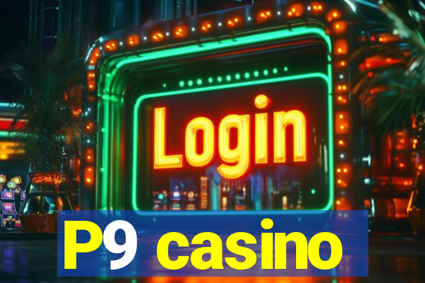 P9 casino